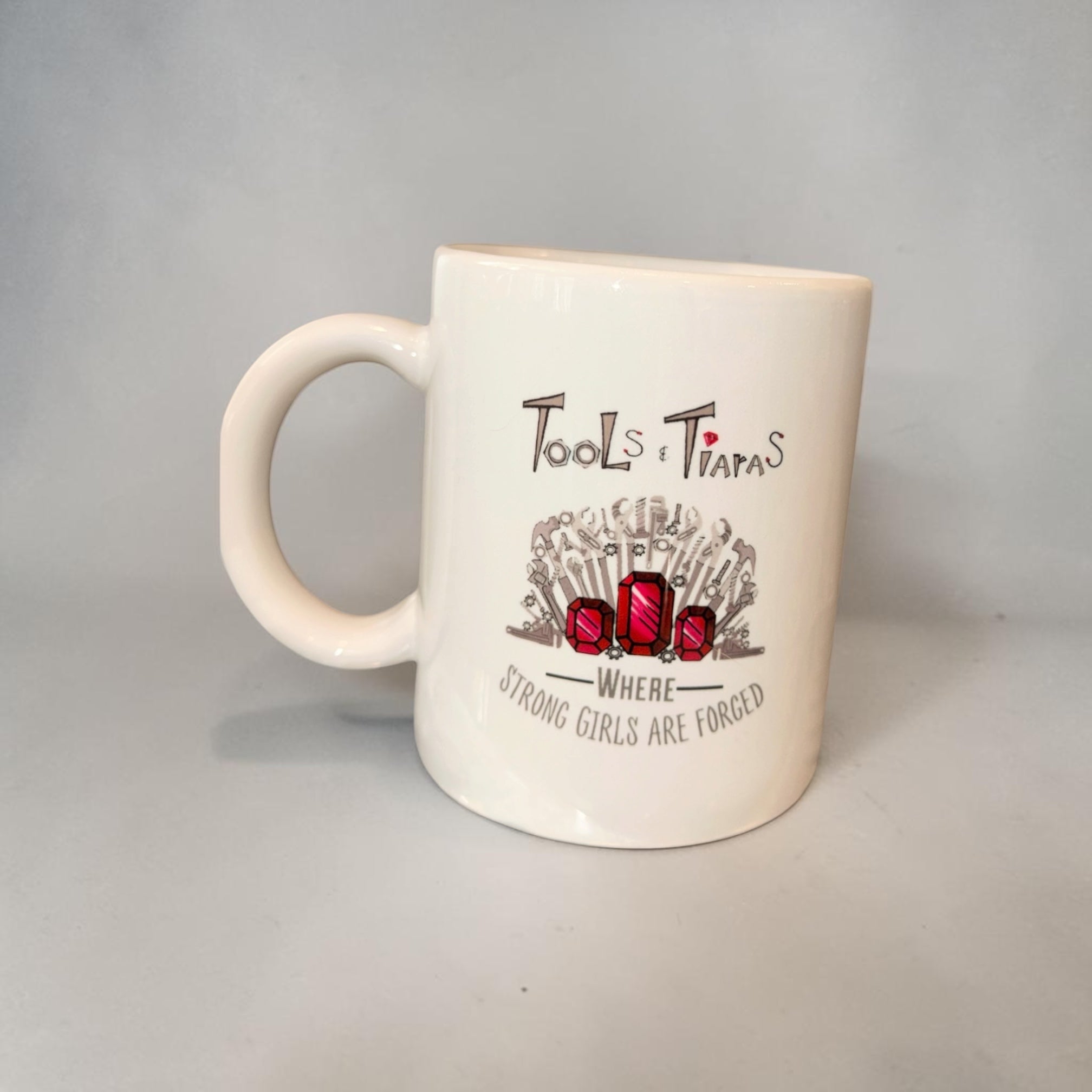 Tools & Tiaras® Mug — Where Strong Girls Are Forged®